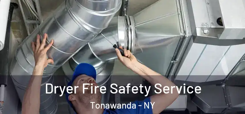 Dryer Fire Safety Service Tonawanda - NY