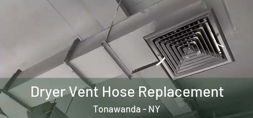 Dryer Vent Hose Replacement Tonawanda - NY
