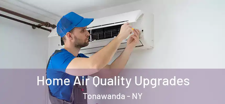 Home Air Quality Upgrades Tonawanda - NY