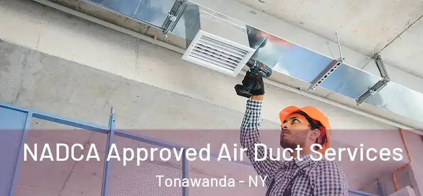 NADCA Approved Air Duct Services Tonawanda - NY