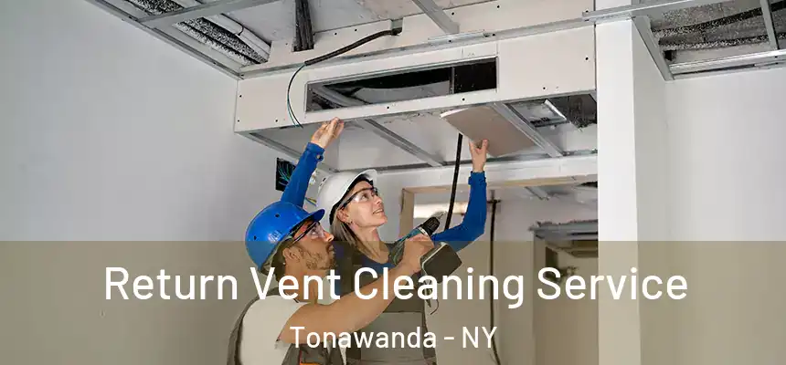 Return Vent Cleaning Service Tonawanda - NY