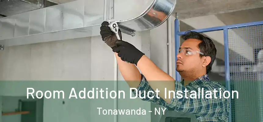  Room Addition Duct Installation Tonawanda - NY