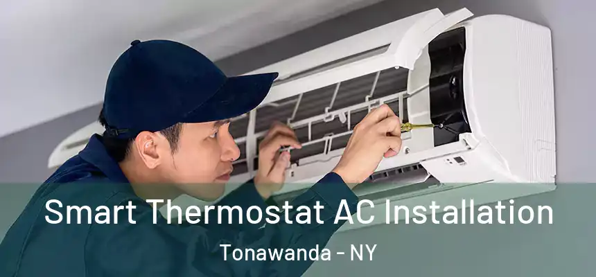  Smart Thermostat AC Installation Tonawanda - NY