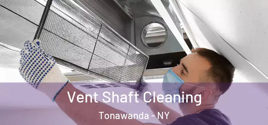 Vent Shaft Cleaning Tonawanda - NY