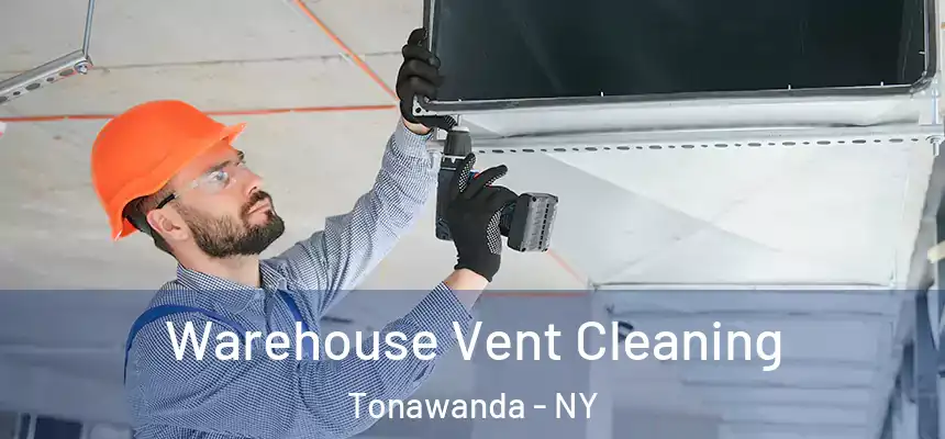 Warehouse Vent Cleaning Tonawanda - NY