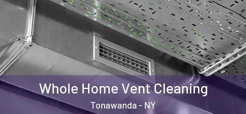 Whole Home Vent Cleaning Tonawanda - NY